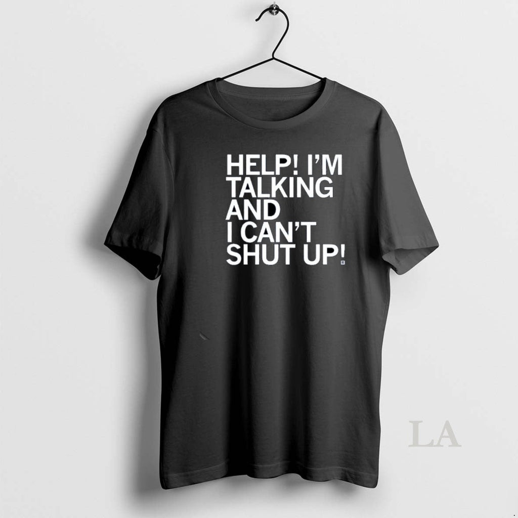 Original Help Im Talking And I Cant Shut Up - Adult & Kids T-Shirts, Sweatshirts & Hoodies apparel design preview 1
