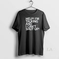 Original Help Im Talking And I Cant Shut Up - Adult & Kids T-Shirts, Sweatshirts & Hoodies apparel design preview 1