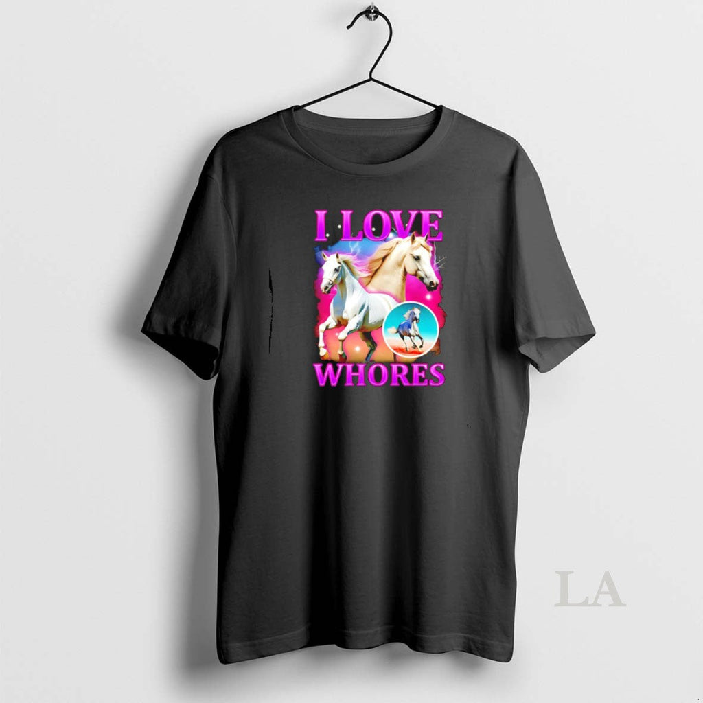 Original Horses I Love Whores - Adult & Kids T-Shirts, Sweatshirts & Hoodies apparel design preview 1