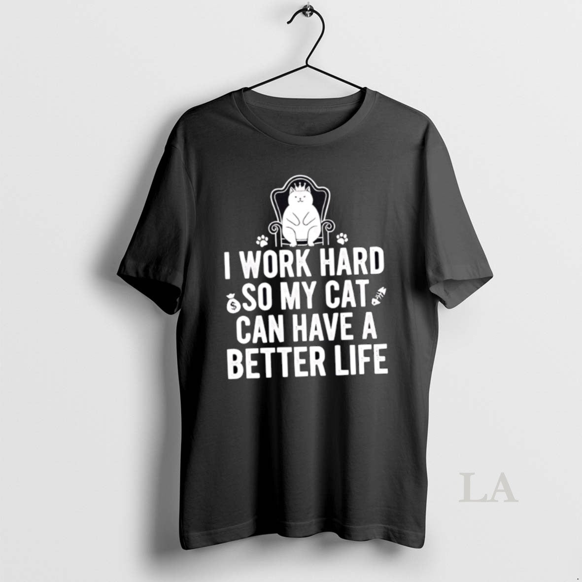 Original I Work Hard So My Cat Can Have A Better Life - Adult & Kids T-Shirts, Sweatshirts & Hoodies apparel design preview 1