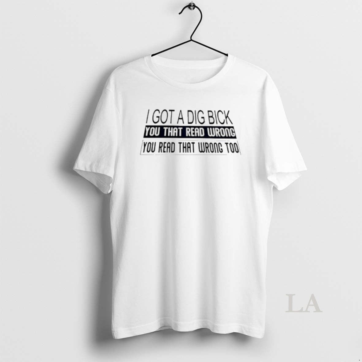 Original I Got A Dig Bick You That Read Wrong - Adult & Kids T-Shirts, Sweatshirts & Hoodies apparel design preview 1