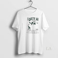 Original I Hate Ai Am Better Than You Because Dont - Adult & Kids T-Shirts, Sweatshirts & Hoodies apparel design preview 1