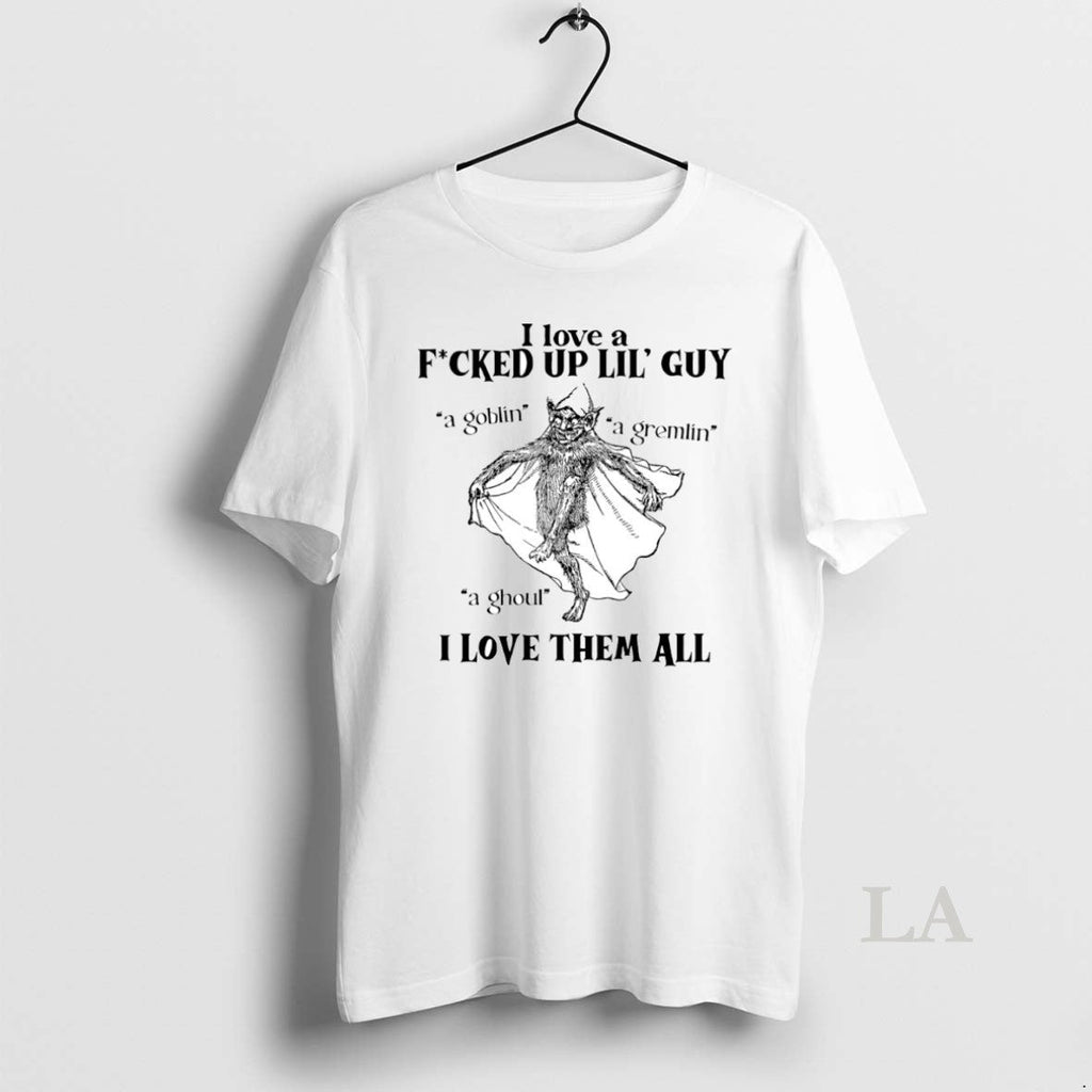 Original I Love A Fcked Of Lil Guy Them All Goblin - Adult & Kids T-Shirts, Sweatshirts & Hoodies apparel design preview 1
