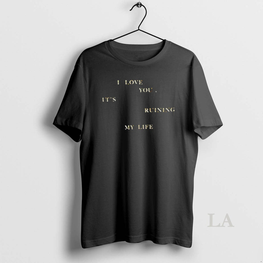 Original I Love You Its Ruining My Life - Adult & Kids T-Shirts, Sweatshirts & Hoodies apparel design preview 1
