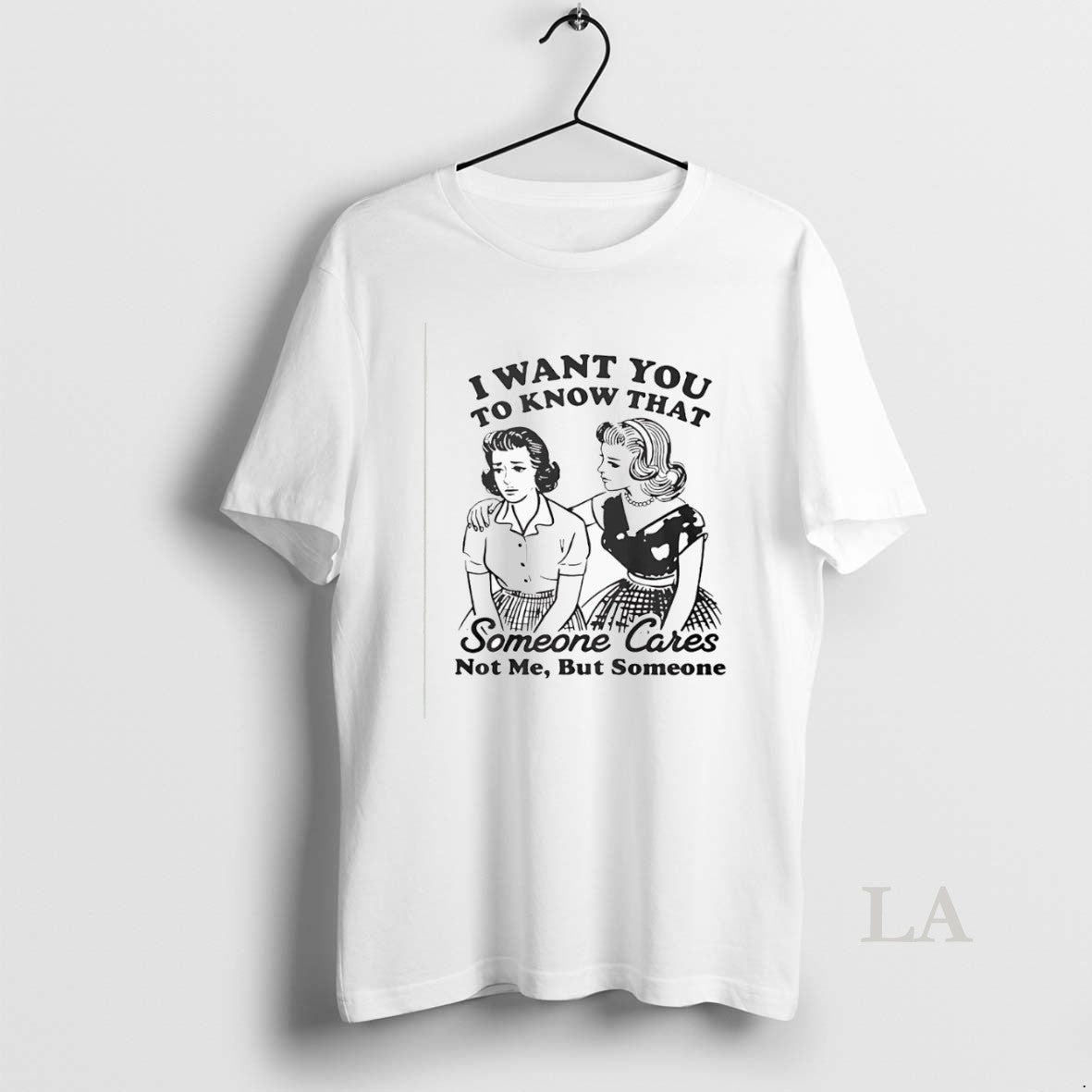 Original I Want You To Know That Someone Cares Not Me - Adult & Kids T-Shirts, Sweatshirts & Hoodies apparel design preview 1