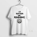 Original Id Rather Be Rimming - Adult & Kids T-Shirts, Sweatshirts & Hoodies apparel design preview 1
