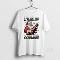 Original If You Dont Have A Chimney Im Coming In Your - Adult & Kids T-Shirts, Sweatshirts & Hoodies apparel design preview 1