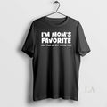 Original Im Moms Favorite She Told Me Not To Tell You - Adult & Kids T-Shirts, Sweatshirts & Hoodies apparel design preview 1