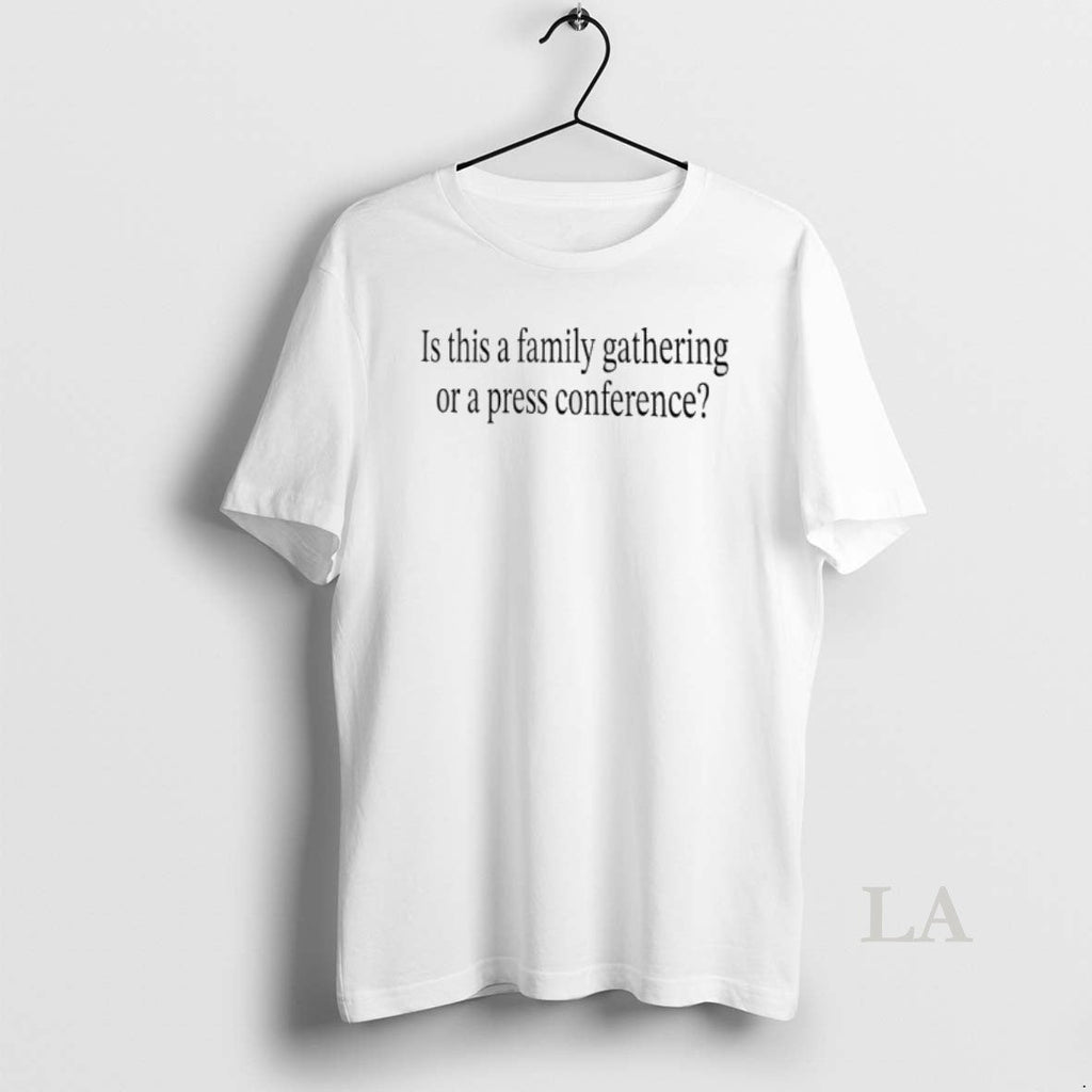 Original Is This A Family Gathering Or Press - Adult & Kids T-Shirts, Sweatshirts & Hoodies apparel design preview 1