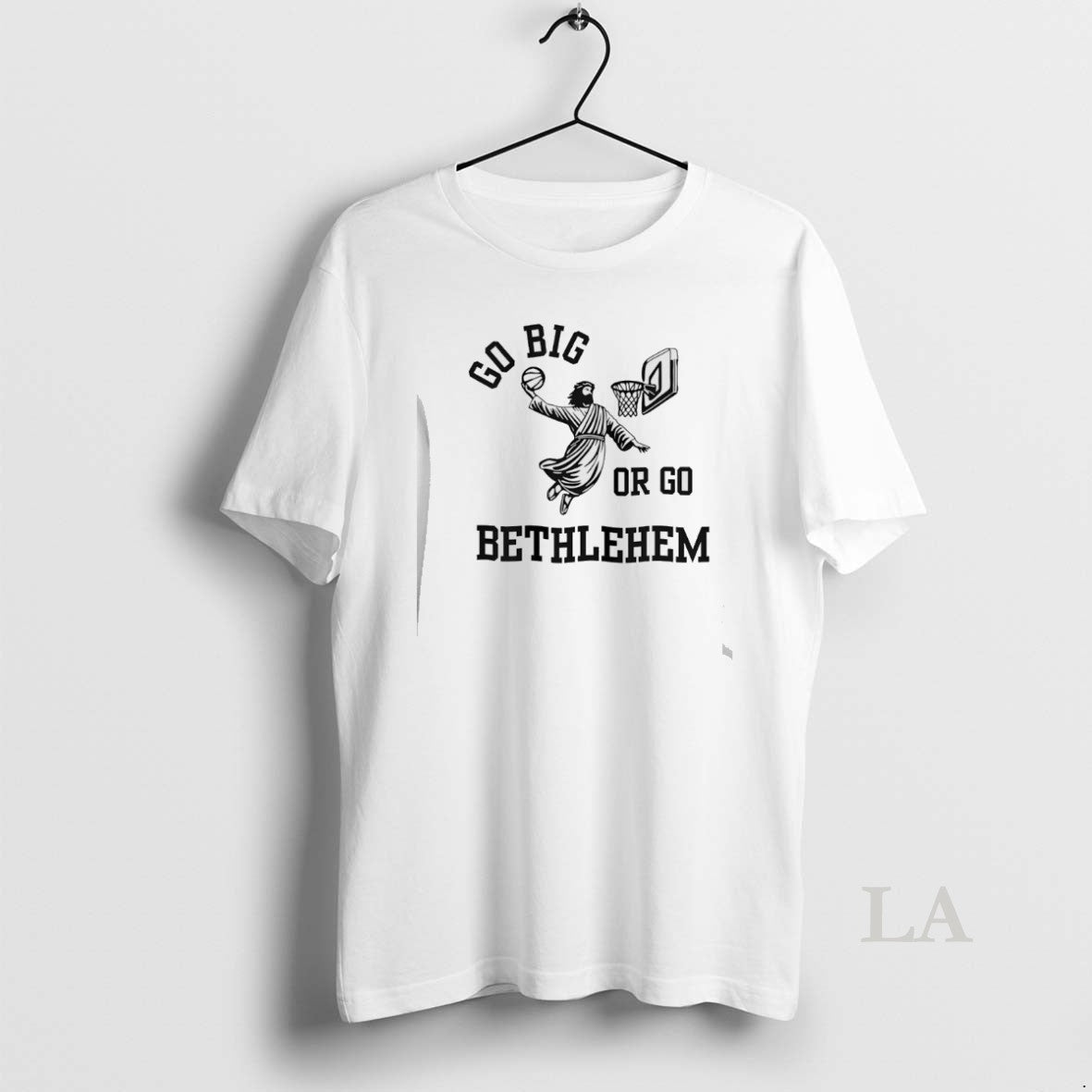 Original Jesus Christ Basketball Go Big Or Bethlehem - Adult & Kids T-Shirts, Sweatshirts & Hoodies apparel design preview 1