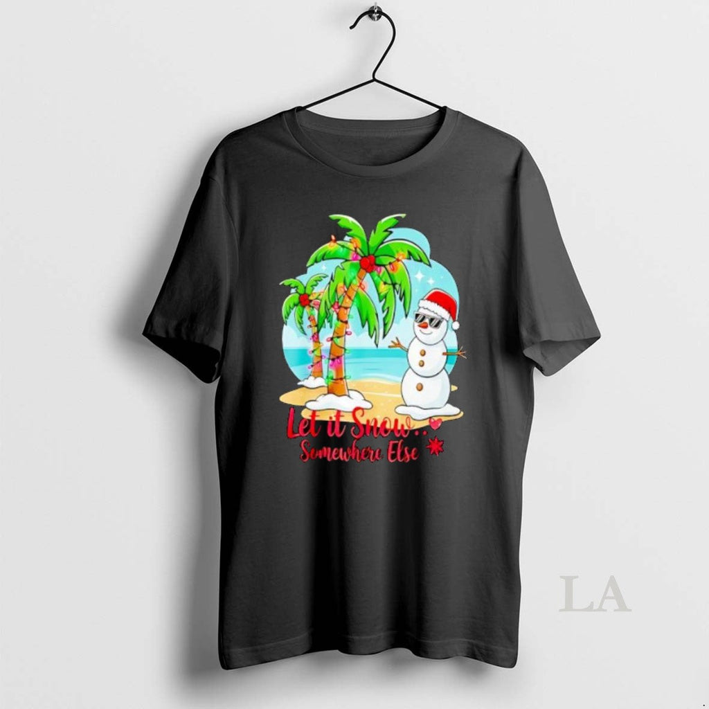 Original Let It Snow Somewhere Else Christmas - Adult & Kids T-Shirts, Sweatshirts & Hoodies apparel design preview 1