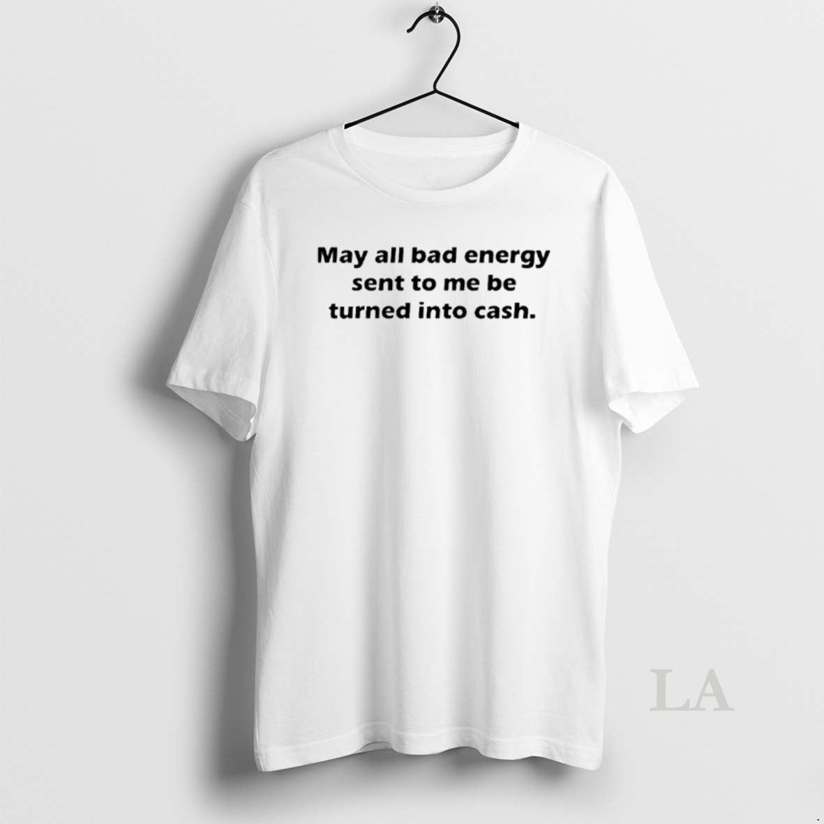 Original May All Bad Energy Sent To Me Be Turned Into - Adult & Kids T-Shirts, Sweatshirts & Hoodies apparel design preview 1