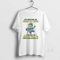 Original Minion Its Better To Grow Old With A Sense - Adult & Kids T-Shirts, Sweatshirts & Hoodies apparel design preview 1