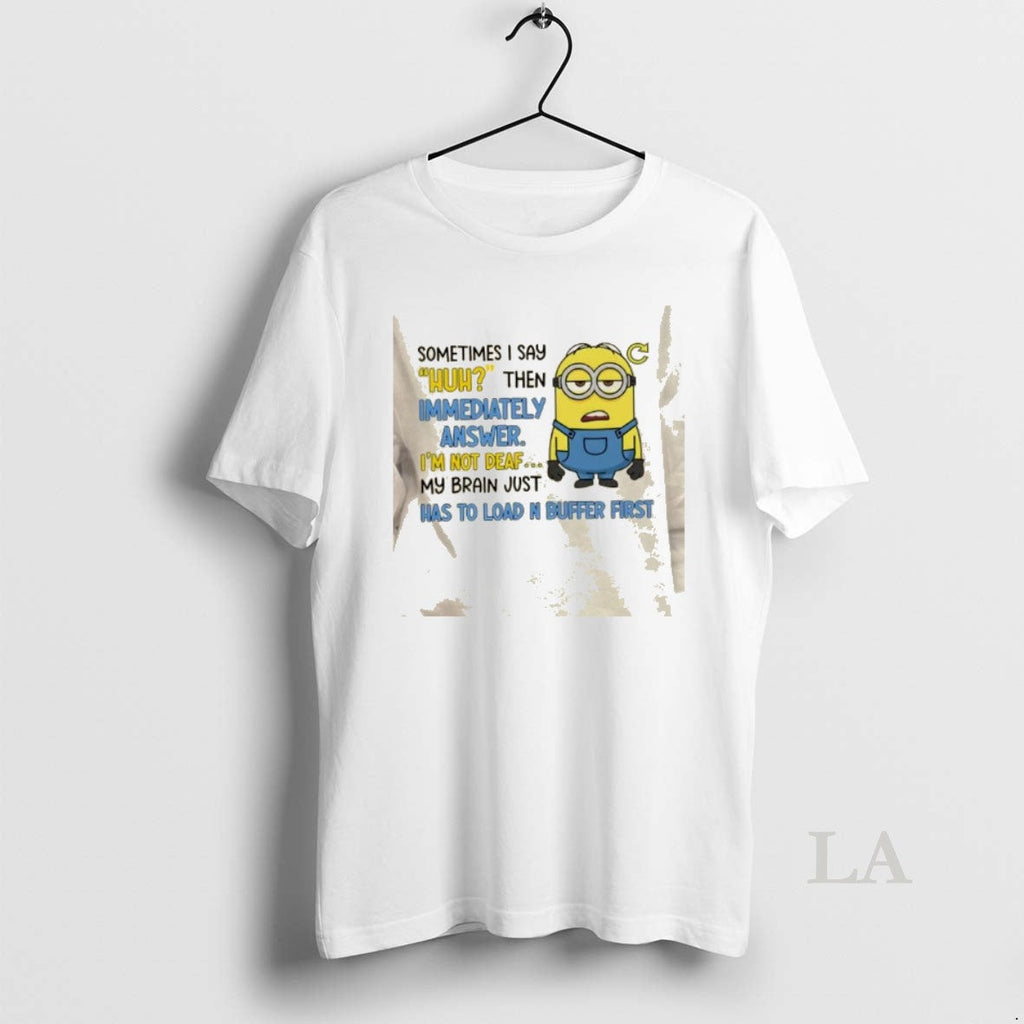 Original Minions Sometimes I Say Huh Then Im - Adult & Kids T-Shirts, Sweatshirts & Hoodies apparel design preview 1