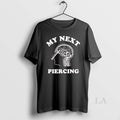 Original My Next Piercing 2025 - Adult & Kids T-Shirts, Sweatshirts & Hoodies apparel design preview 1