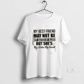 Original My Best Friend May Not Be Sister By Blood - Adult & Kids T-Shirts, Sweatshirts & Hoodies apparel design preview 1