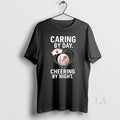 Original New York Yankees Caring By Day Cheering - Adult & Kids T-Shirts, Sweatshirts & Hoodies apparel design preview 1