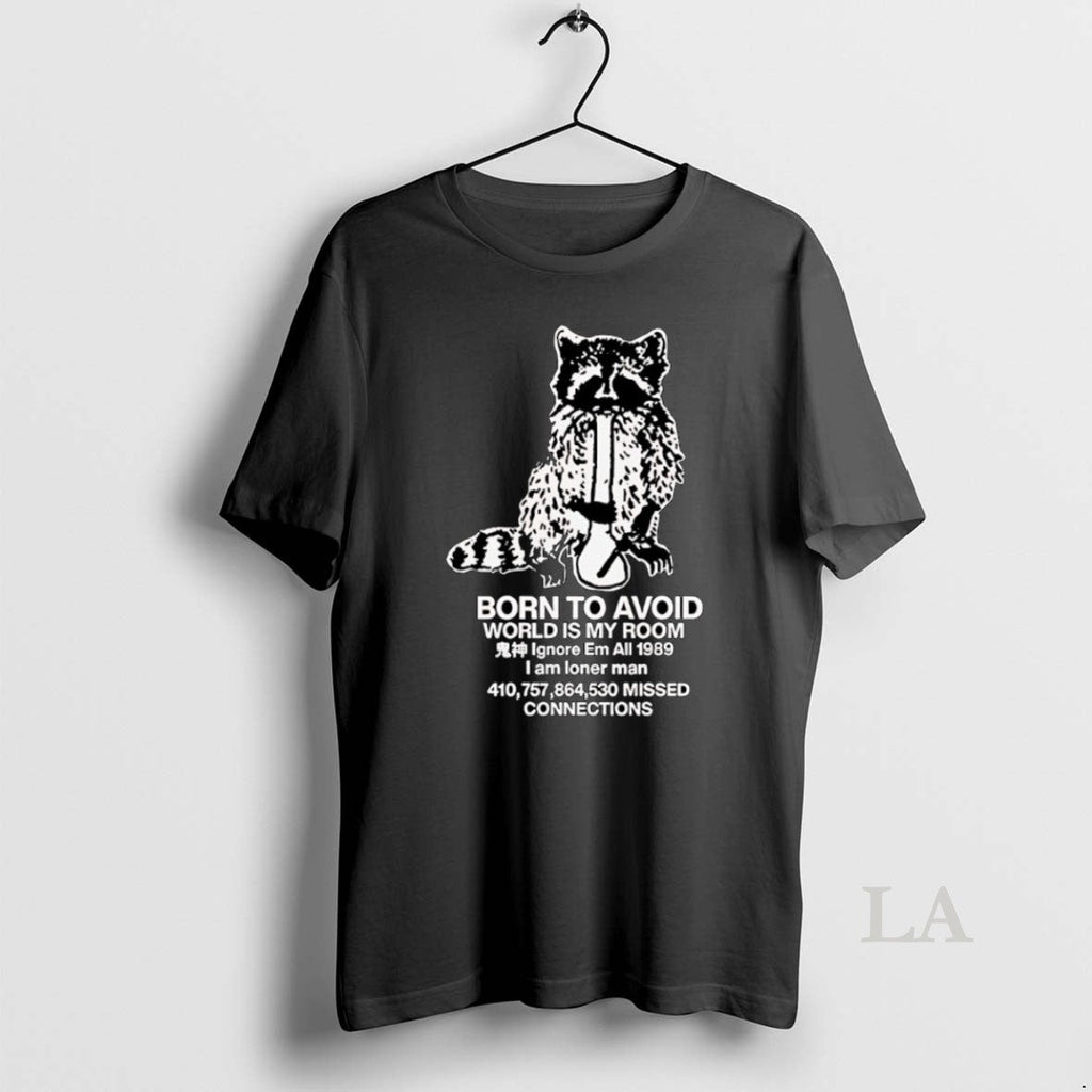 Original Raccoon Born To Avoid World Is My Room - Adult & Kids T-Shirts, Sweatshirts & Hoodies apparel design preview 1