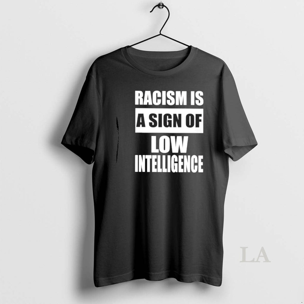 Original Racism Is A Sign Of Low Intelligence - Adult & Kids T-Shirts, Sweatshirts & Hoodies apparel design preview 1