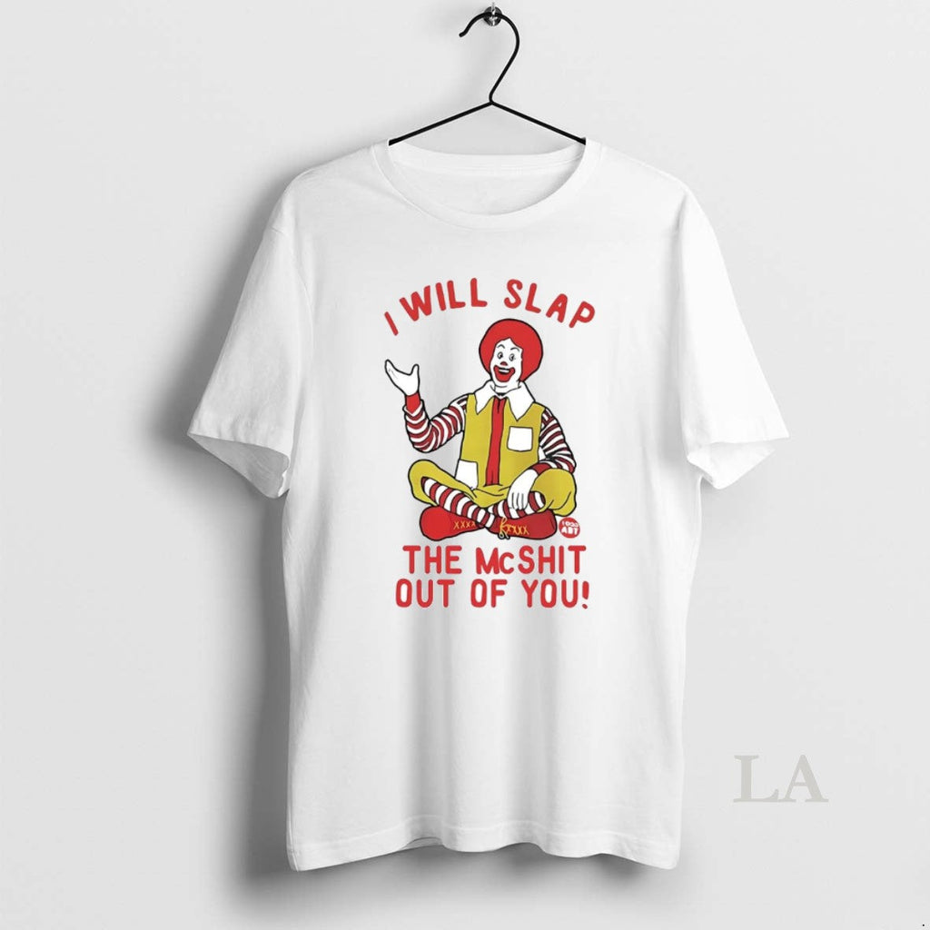 Original Ronald Mcdonald I Will Slap The Mcshit Out - Adult & Kids T-Shirts, Sweatshirts & Hoodies apparel design preview 1