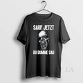 Original Sauf Jetzt Du Dumme Sau - Adult & Kids T-Shirts, Sweatshirts & Hoodies apparel design preview 1