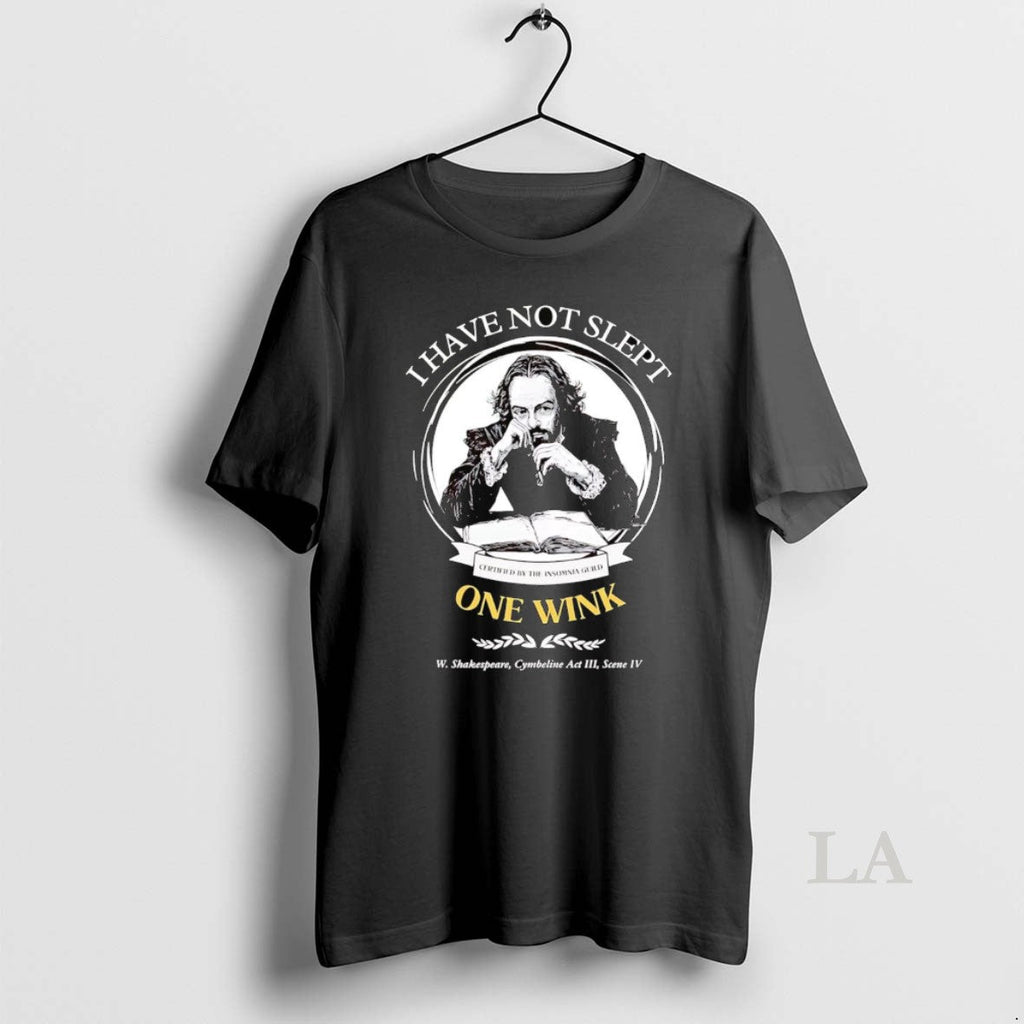 Original Shakespeare I Have Not Slept One Wink - Adult & Kids T-Shirts, Sweatshirts & Hoodies apparel design preview 1