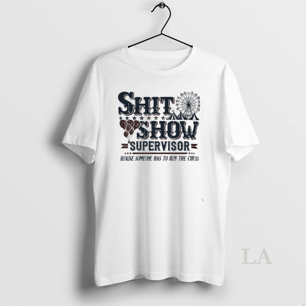Original Shit Show Supervisor Because Someone Has To - Adult & Kids T-Shirts, Sweatshirts & Hoodies apparel design preview 1