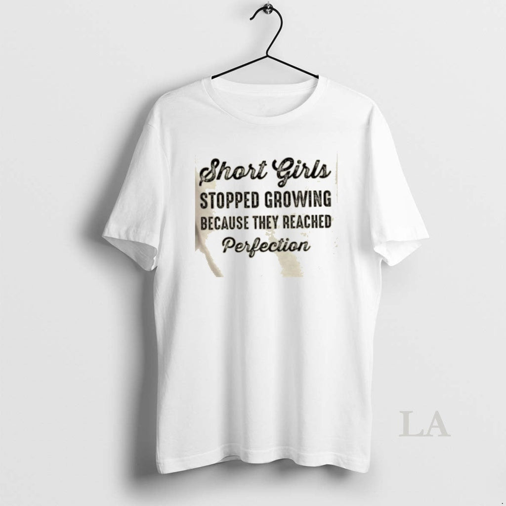Original Short Girls Stopped Growing Because They - Adult & Kids T-Shirts, Sweatshirts & Hoodies apparel design preview 1