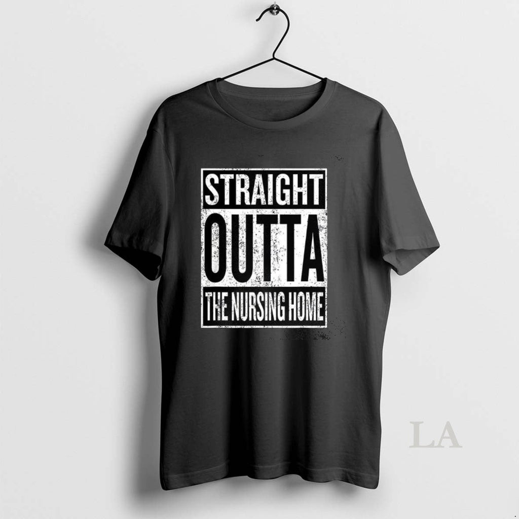 Original Straight Outta The Nursing Home Sign - Adult & Kids T-Shirts, Sweatshirts & Hoodies apparel design preview 1