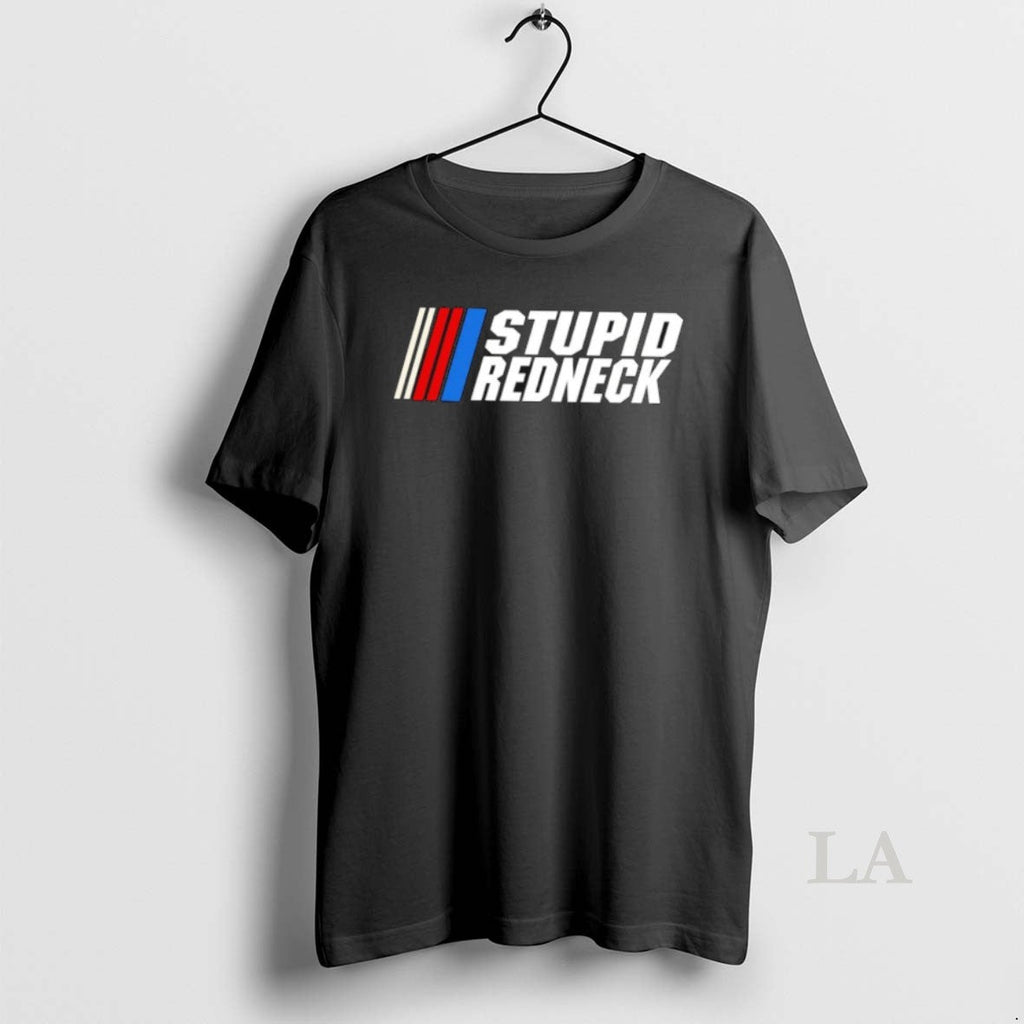 Original Stupid Redneck Nascar Parody - Adult & Kids T-Shirts, Sweatshirts & Hoodies apparel design preview 1