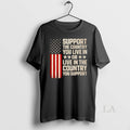 Original Support The Country You Live In Or - Adult & Kids T-Shirts, Sweatshirts & Hoodies apparel design preview 1