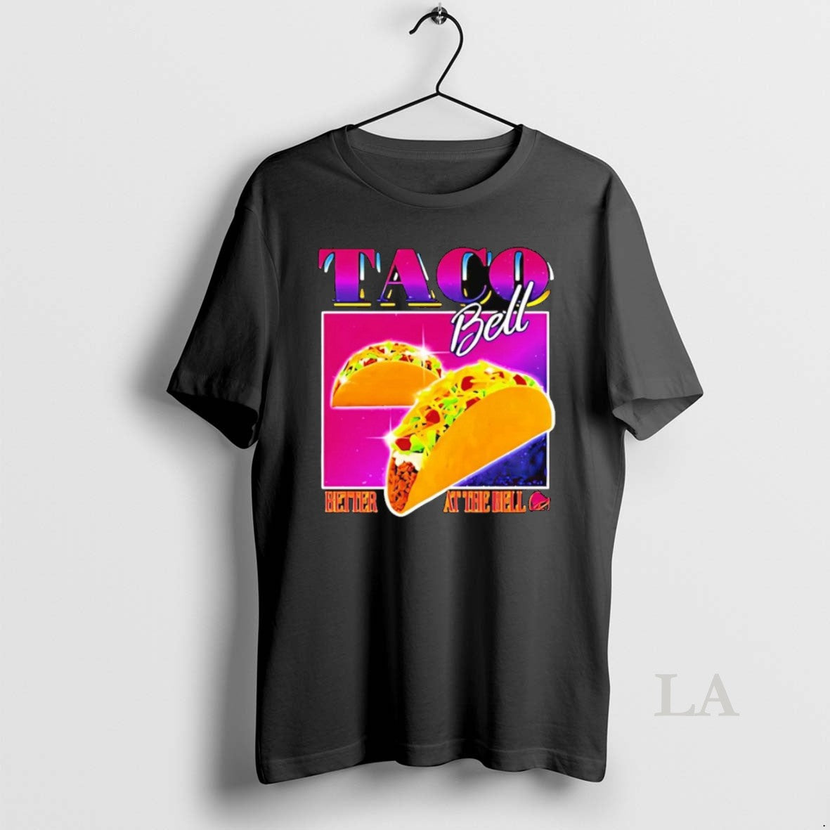 Original Taco Bell Better At The - Adult & Kids T-Shirts, Sweatshirts & Hoodies apparel design preview 1