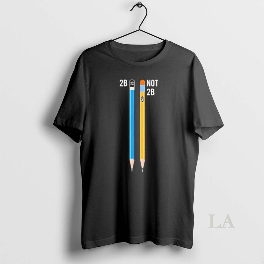 Original The Pencil Shakespeare 2b And Not - Adult & Kids T-Shirts, Sweatshirts & Hoodies apparel design preview 1