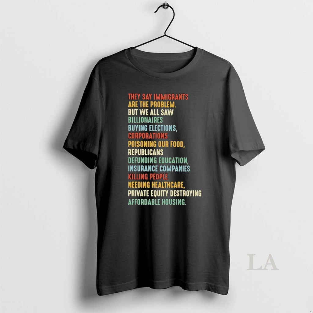 Original They Say Immigrants Are Problem But We All - Adult & Kids T-Shirts, Sweatshirts & Hoodies apparel design preview 1