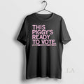 Original This Piggys Ready To Vote - Adult & Kids T-Shirts, Sweatshirts & Hoodies apparel design preview 1