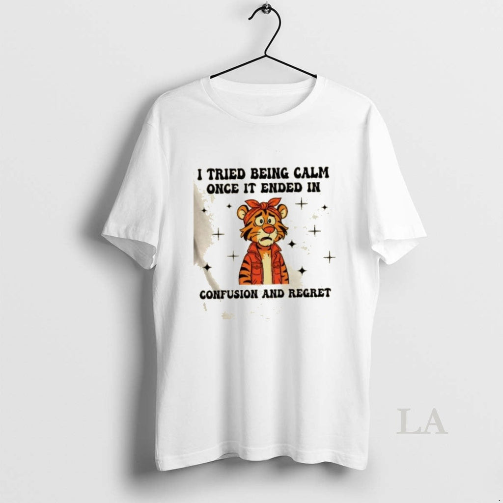 Original Tiger I Tried Being Calm Once It Ended In - Adult & Kids T-Shirts, Sweatshirts & Hoodies apparel design preview 1