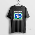Original Vancouver Canucks Just Once Before I Die - Adult & Kids T-Shirts, Sweatshirts & Hoodies apparel design preview 1