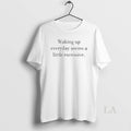 Original Waking Up Everyday Seems A Little Excessive - Adult & Kids T-Shirts, Sweatshirts & Hoodies apparel design preview 1