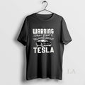 Original Warning May Start Talking About Tesla - Adult & Kids T-Shirts, Sweatshirts & Hoodies apparel design preview 1