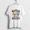 Original Well Butter My Butt And Call Me A Biscuit - Adult & Kids T-Shirts, Sweatshirts & Hoodies apparel design preview 1