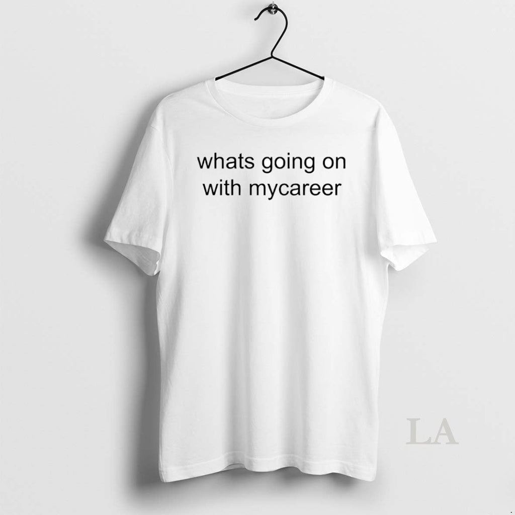 Original Whats Going On With Mycareer Circle - Adult & Kids T-Shirts, Sweatshirts & Hoodies apparel design preview 1