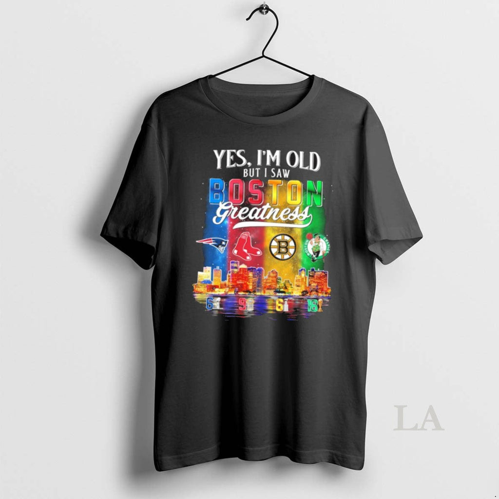 Original Yes Im Old But I Saw Boston Greatness City - Adult & Kids T-Shirts, Sweatshirts & Hoodies apparel design preview 1