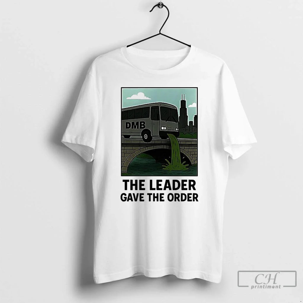 Premium Dmb The Leader Gave Order - Adult & Kids T-Shirts, Sweatshirts & Hoodies apparel design preview 1
