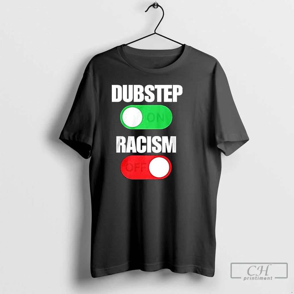 Premium Dubstep On Racism Off - Adult & Kids T-Shirts, Sweatshirts & Hoodies apparel design preview 1