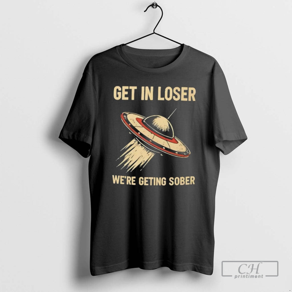 Premium Get In Loser Were Getting Sober Sweater - Adult & Kids T-Shirts, Sweatshirts & Hoodies apparel design preview 1