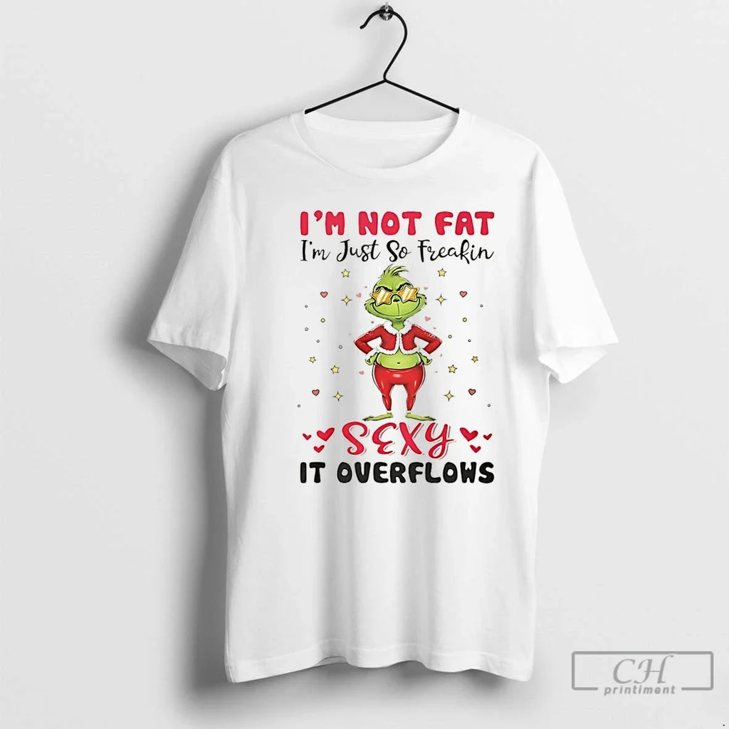 Premium Grinch Im Not Fat Just So Freakin Sexy It - Adult & Kids T-Shirts, Sweatshirts & Hoodies apparel design preview 1