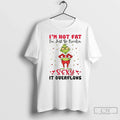 Premium Grinch Im Not Fat Just So Freakin Sexy It - Adult & Kids T-Shirts, Sweatshirts & Hoodies apparel design preview 1