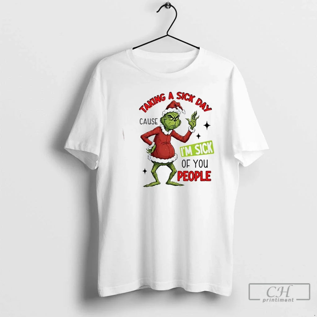 Premium Grinch Taking A Sick Day Cause Im Of You - Adult & Kids T-Shirts, Sweatshirts & Hoodies apparel design preview 1