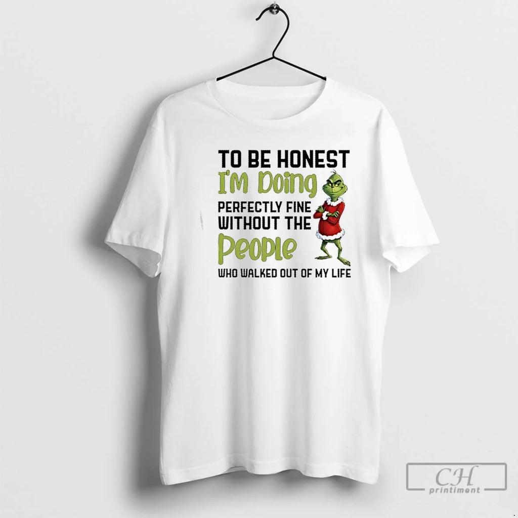 Premium Grinch To Be Honest Im Doing Perfectly Fine - Adult & Kids T-Shirts, Sweatshirts & Hoodies apparel design preview 1