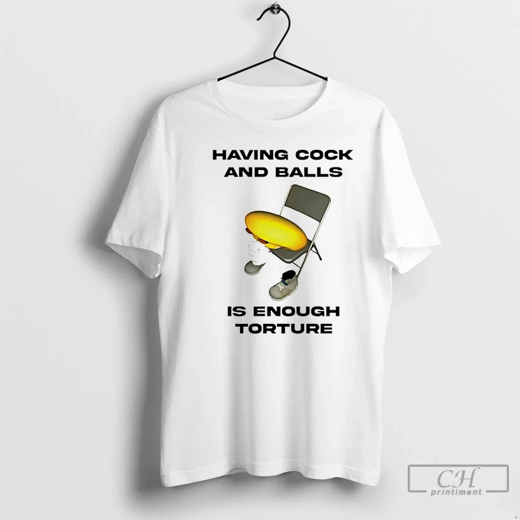 Premium Having Cock And Balls Is Enough Tourture - Adult & Kids T-Shirts, Sweatshirts & Hoodies apparel design preview 1